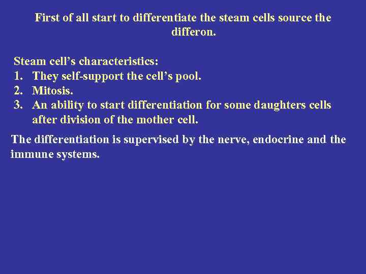 First of all start to differentiate the steam cells source the differon. Steam cell’s