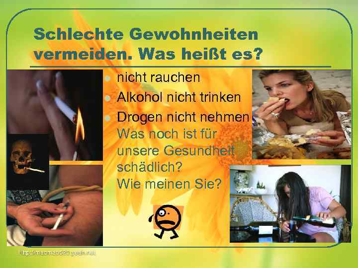 Schlechte Gewohnheiten vermeiden. Was heißt es? l l l nicht rauchen Alkohol nicht trinken