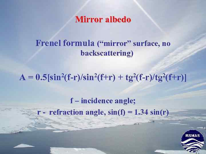 Mirror albedo Frenel formula (“mirror” surface, no backscattering) A = 0. 5[sin 2(f-r)/sin 2(f+r)