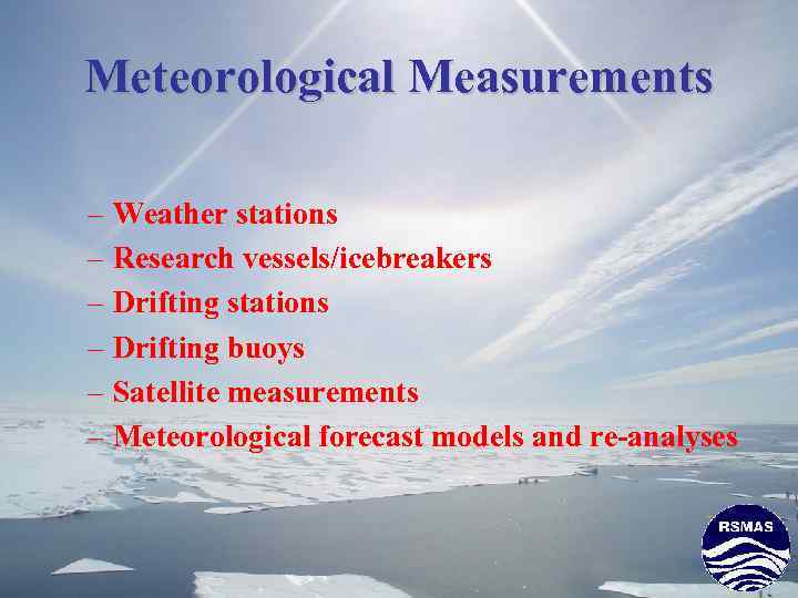 Meteorological Measurements – Weather stations – Research vessels/icebreakers – Drifting stations – Drifting buoys