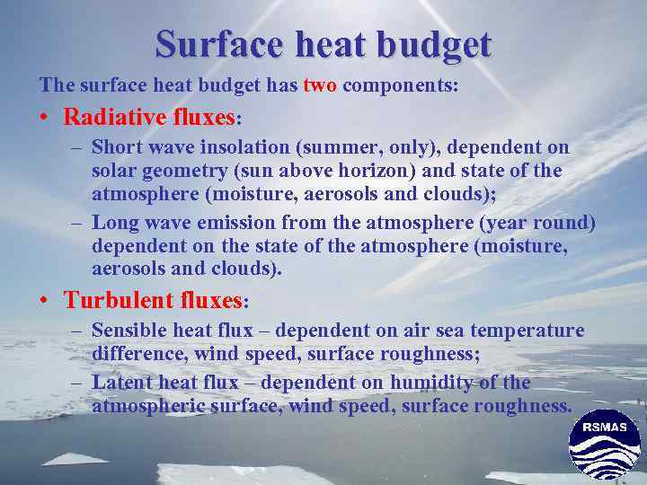 Surface heat budget The surface heat budget has two components: • Radiative fluxes: –