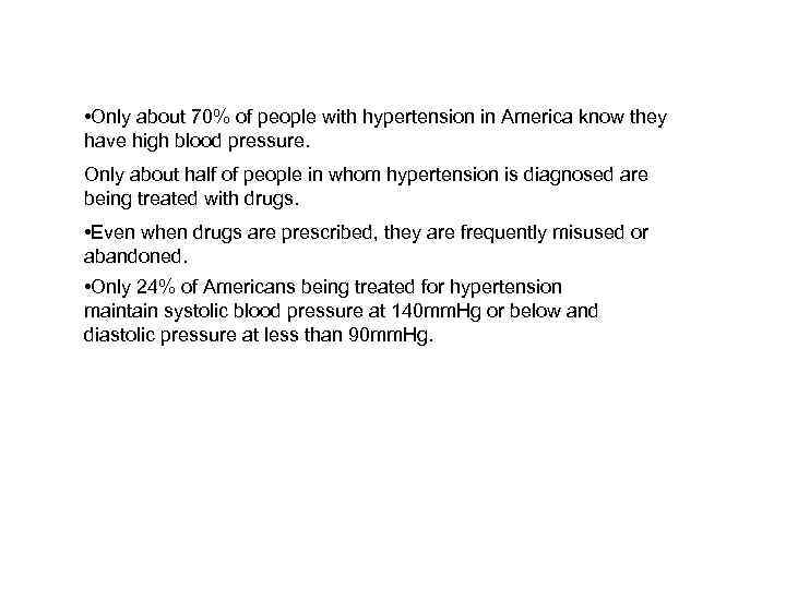  • Only about 70% of people with hypertension in America know they have