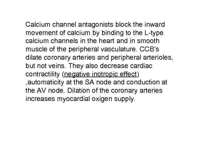Calcium channel antagonists block the inward movement of calcium by binding to the L-type