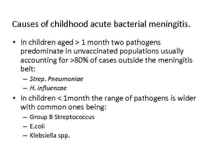 Causes of childhood acute bacterial meningitis. • In children aged > 1 month two