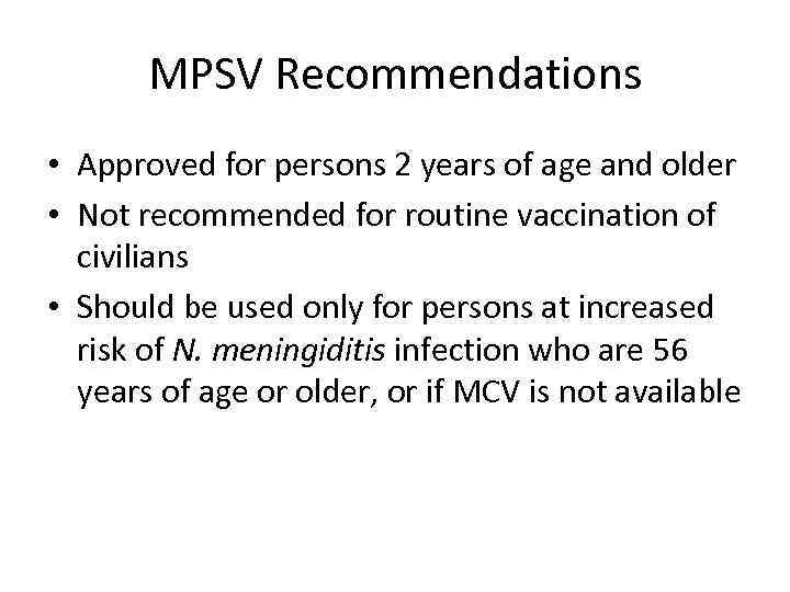 MPSV Recommendations • Approved for persons 2 years of age and older • Not