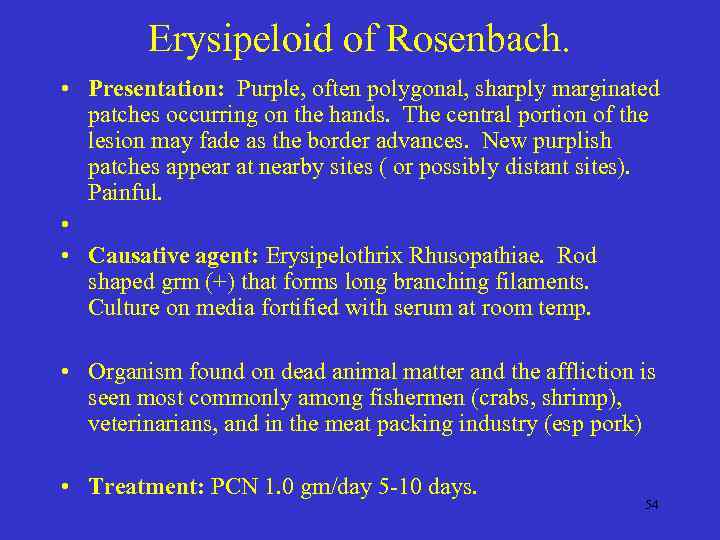 Erysipeloid of Rosenbach. • Presentation: Purple, often polygonal, sharply marginated patches occurring on the