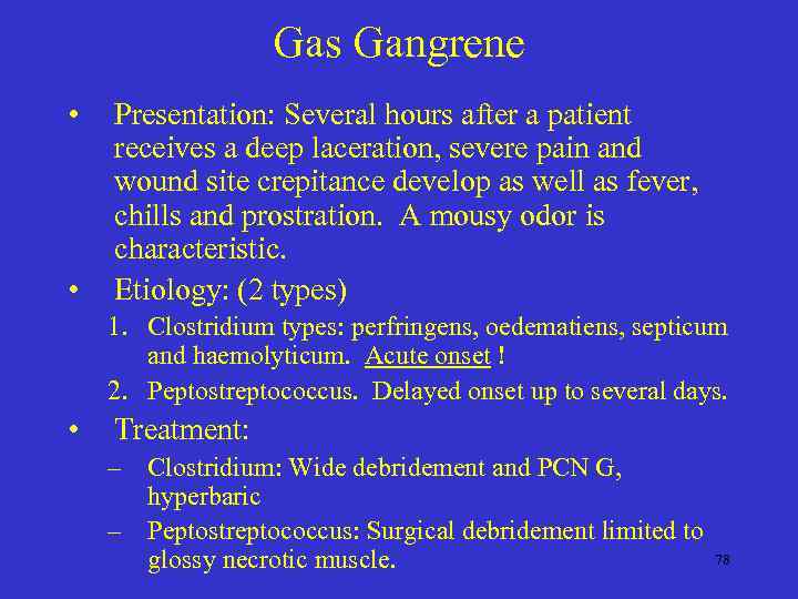 Gas Gangrene • • Presentation: Several hours after a patient receives a deep laceration,