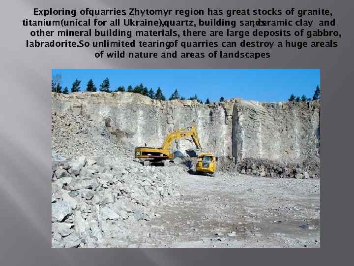 Exploring ofquarries Zhytomyr region has great stocks of granite, . titanium(unical for all Ukraine),