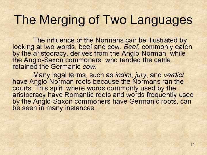 The Merging of Two Languages The influence of the Normans can be illustrated by