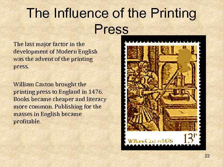 The Influence of the Printing Press The last major factor in the development of