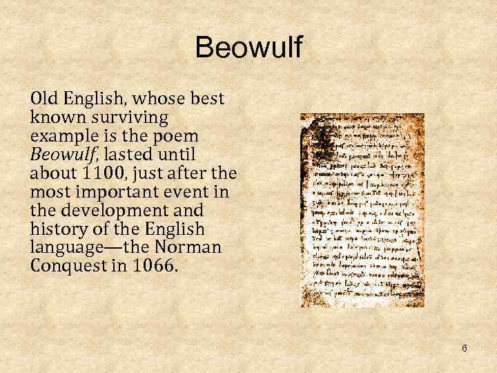 Beowulf Old English, whose best known surviving example is the poem Beowulf, lasted until