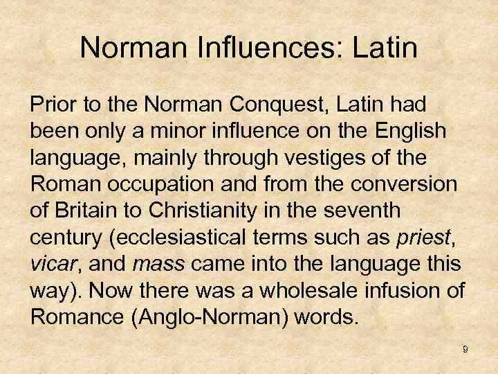 Norman Influences: Latin Prior to the Norman Conquest, Latin had been only a minor