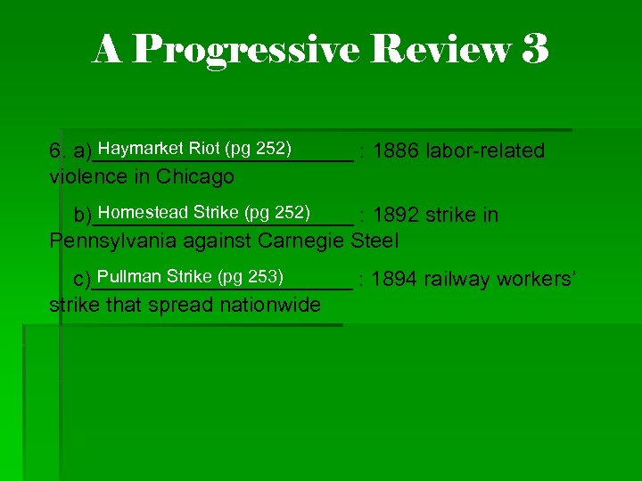 A Progressive Review 3 Haymarket Riot (pg 252) 6. a)___________ : 1886 labor-related violence