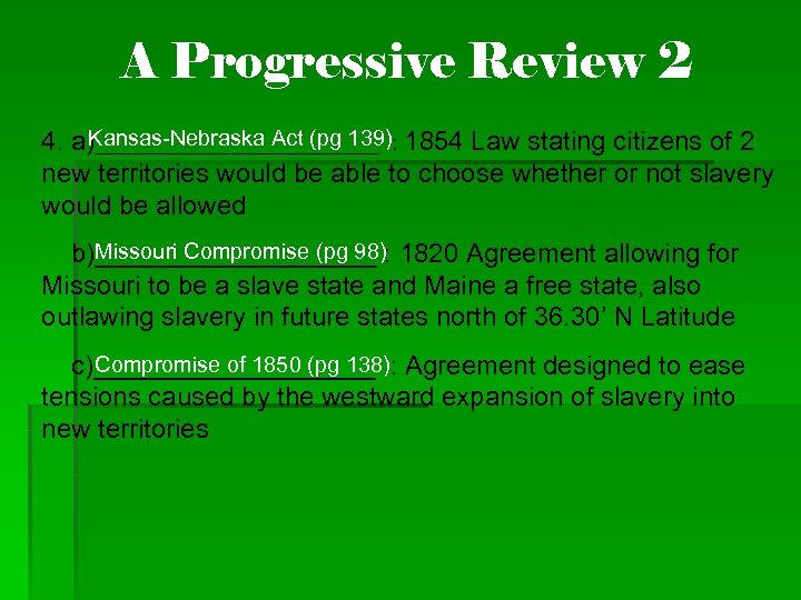A Progressive Review 2 Kansas-Nebraska Act (pg 139) 4. a)____________ : 1854 Law stating