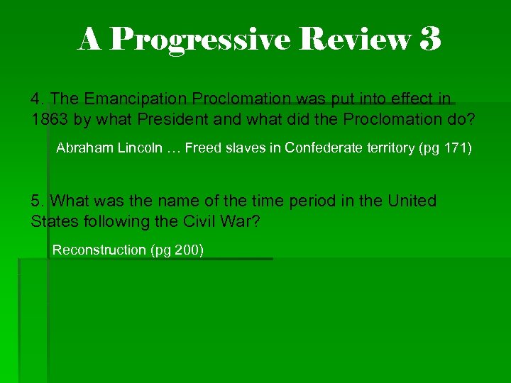 A Progressive Review 3 4. The Emancipation Proclomation was put into effect in 1863
