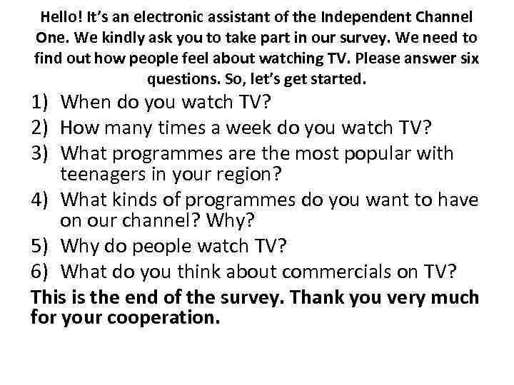 Hello! It’s an electronic assistant of the Independent Channel One. We kindly ask you