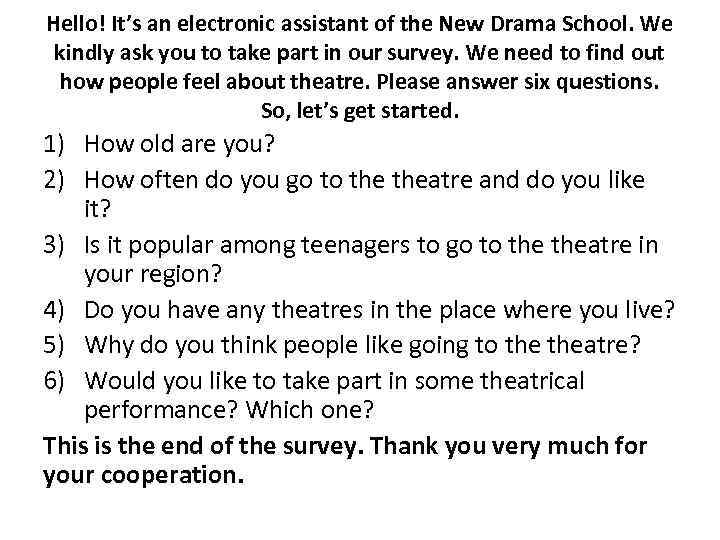 Hello! It’s an electronic assistant of the New Drama School. We kindly ask you