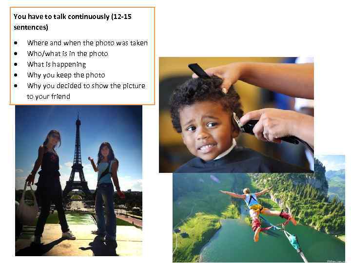 You have to talk continuously (12 -15 sentences) Where and when the photo was