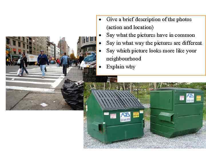  Give a brief description of the photos (action and location) Say what the