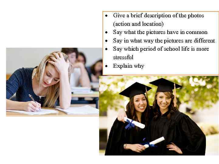  Give a brief description of the photos (action and location) Say what the