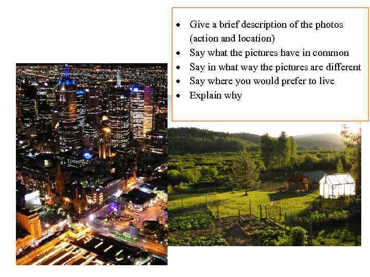  Give a brief description of the photos (action and location) Say what the