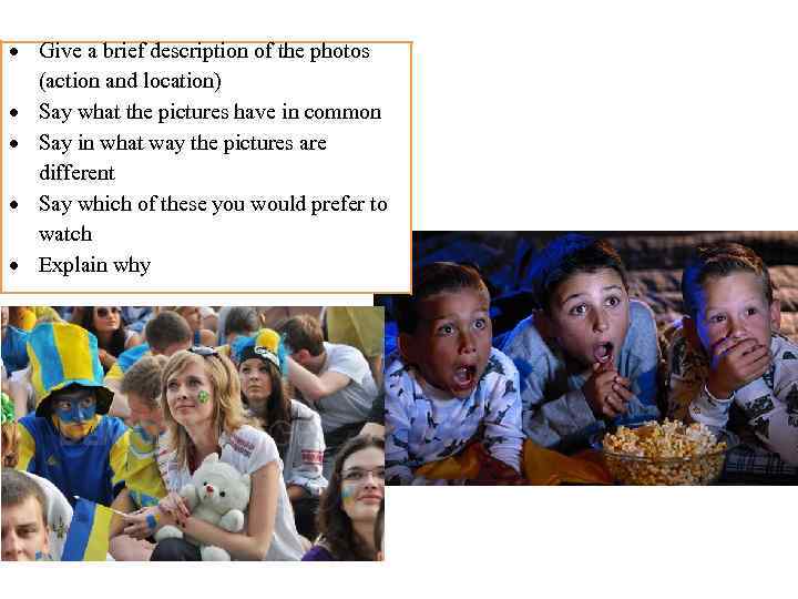  Give a brief description of the photos (action and location) Say what the