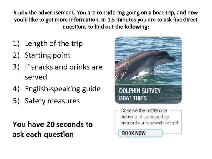 Study the advertisement. You are considering going on a boat trip, and now you’d