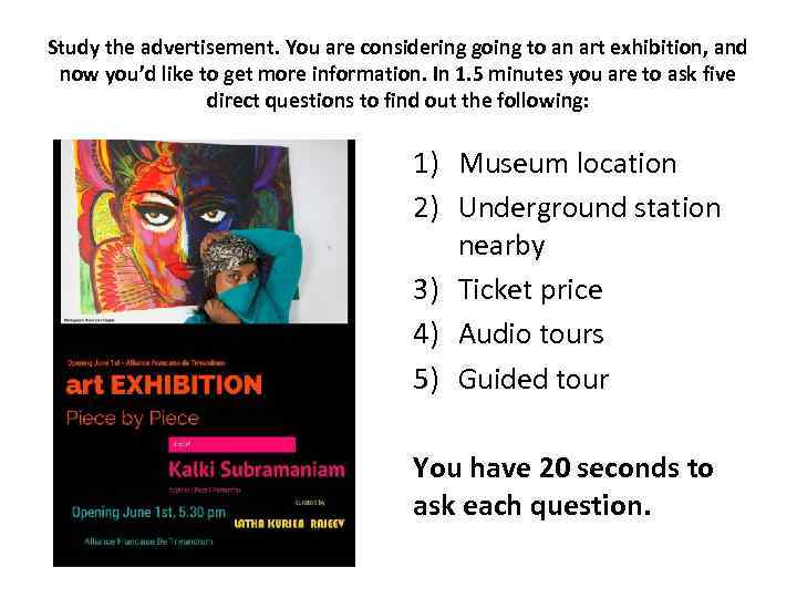 Study the advertisement. You are considering going to an art exhibition, and now you’d