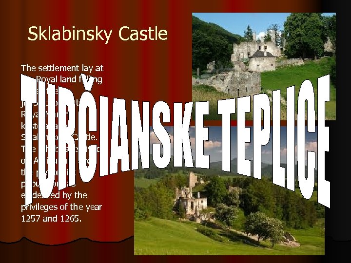 Sklabinsky Castle The settlement lay at the Royal land falling under the jurisdiction of