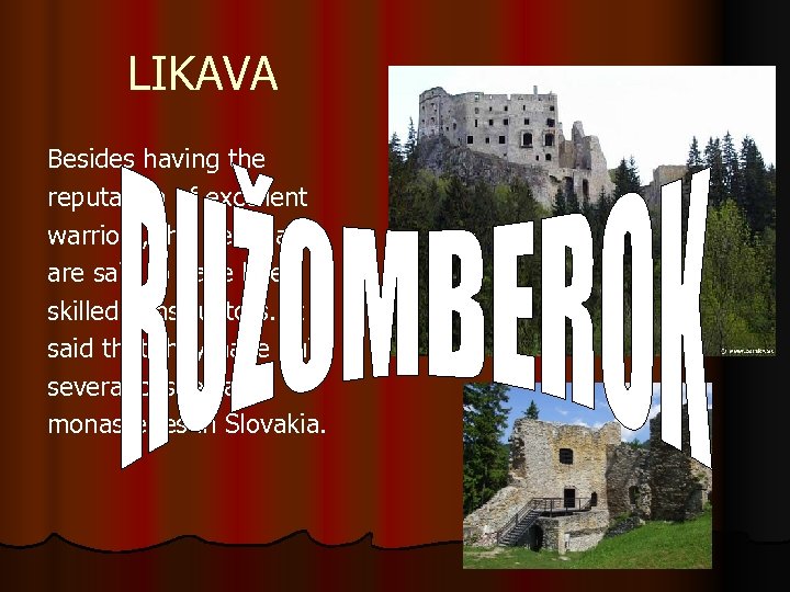 LIKAVA Besides having the reputation of excellent warriors, the Templars are said to have