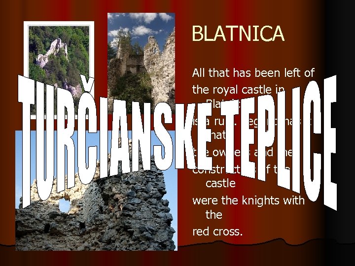 BLATNICA All that has been left of the royal castle in Blatnica is a