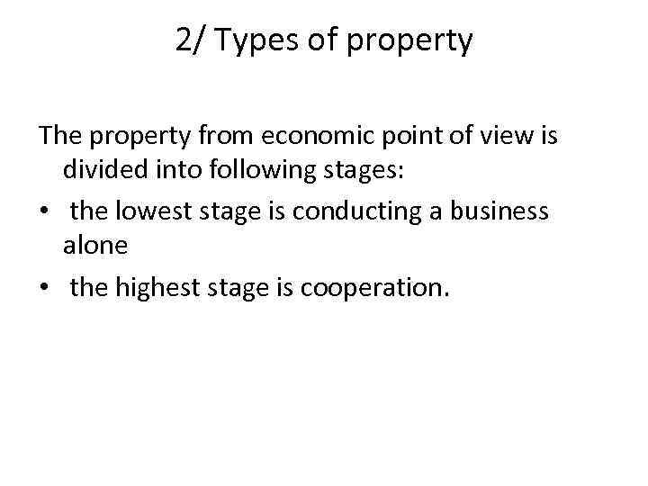 2/ Types of property The property from economic point of view is divided into