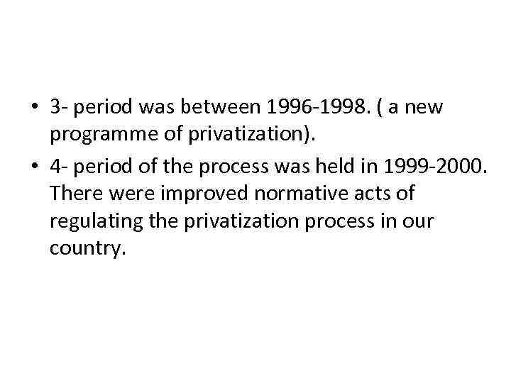  • 3 - period was between 1996 -1998. ( a new programme of