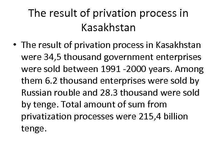 The result of privation process in Kasakhstan • The result of privation process in