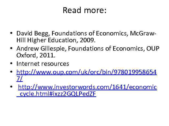 Read more: • David Begg, Foundations of Economics, Mc. Graw. Hill Higher Education, 2009.