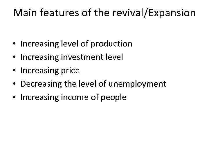 Main features of the revival/Expansion • • • Increasing level of production Increasing investment