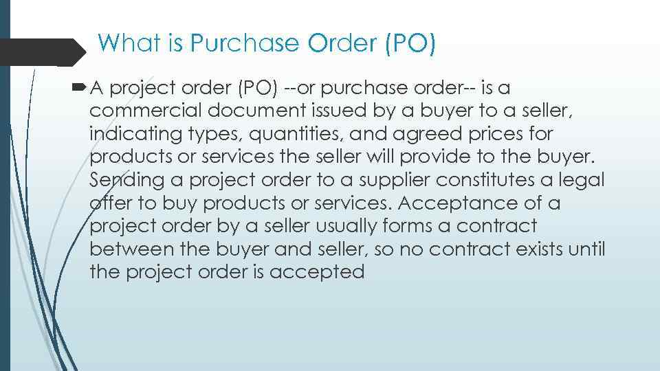 What is Purchase Order (PO) A project order (PO) --or purchase order-- is a