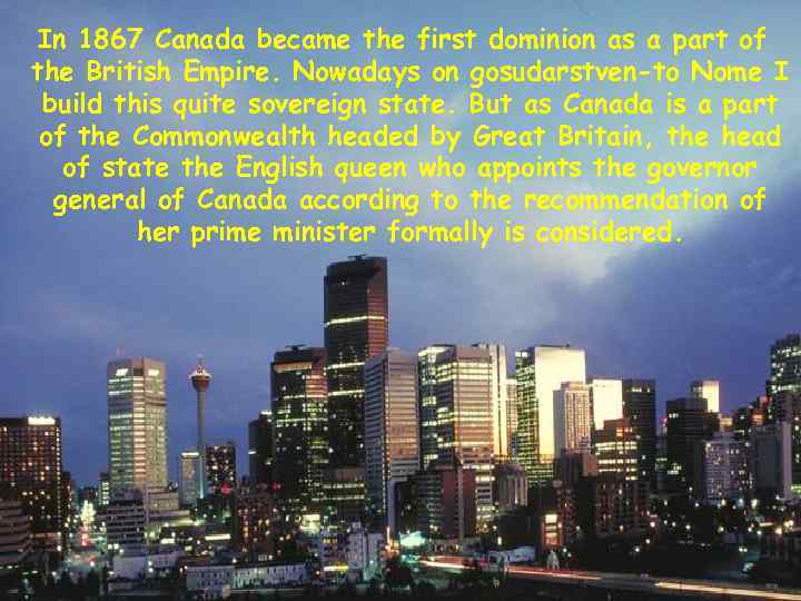 In 1867 Canada became the first dominion as a part of the British Empire.