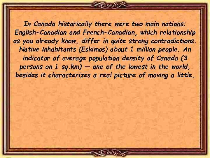 In Canada historically there were two main nations: English-Canadian and French-Canadian, which relationship as