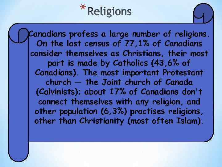 * Canadians profess a large number of religions. On the last census of 77,