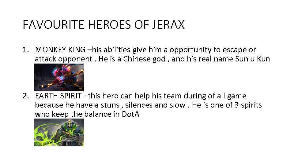 FAVOURITE HEROES OF JERAX 1. MONKEY KING –his abilities give him a opportunity to
