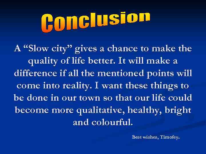 A “Slow city” gives a chance to make the quality of life better. It