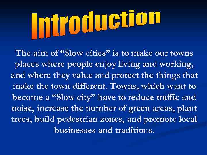 The aim of “Slow cities” is to make our towns places where people enjoy