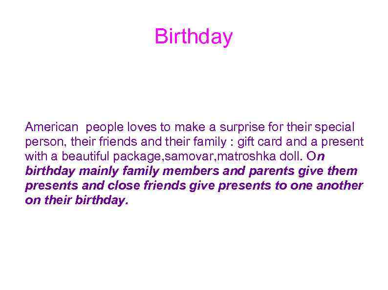 Birthday American people loves to make a surprise for their special person, their friends