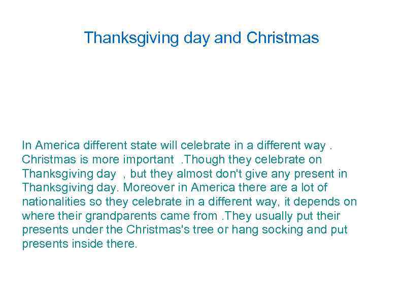 Thanksgiving day and Christmas In America different state will celebrate in a different way.