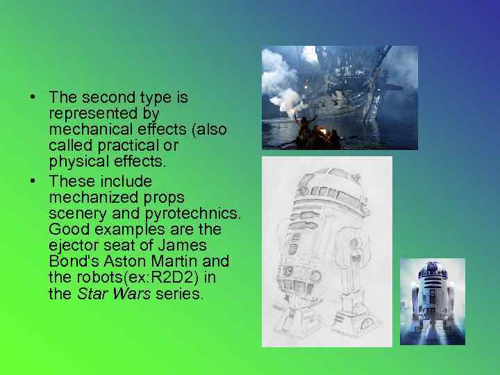  • The second type is represented by mechanical effects (also called practical or