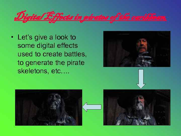 Digital Effects in pirates of the caribbean, • Let’s give a look to some