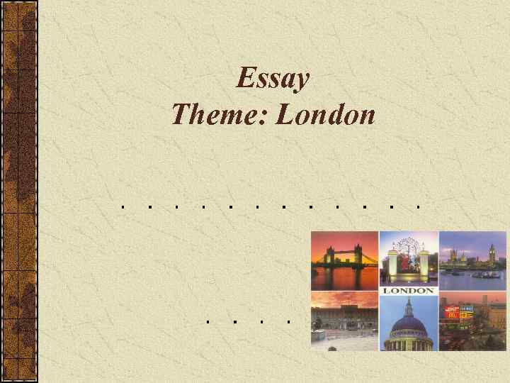  Essay Theme: London 