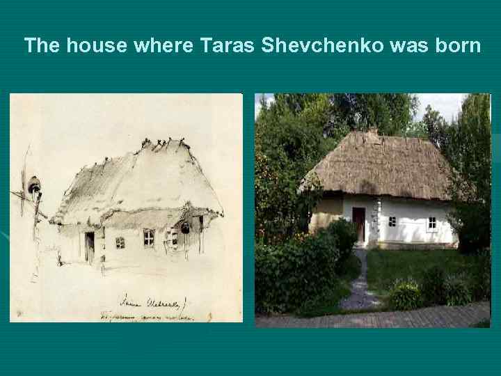 The house where Taras Shevchenko was born 