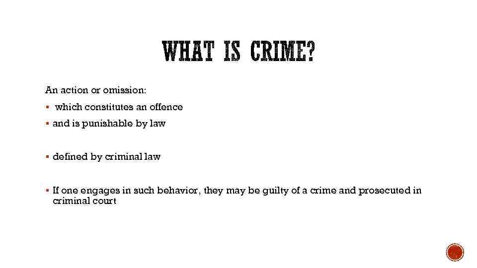 An action or omission: § which constitutes an offence § and is punishable by